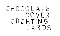 CHOCOLATE COVER GREETING CARDS
