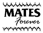 MATES FOREVER