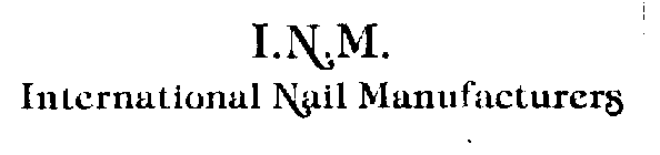 I.N.M. INTERNATIONAL NAIL MANUFACTURERS