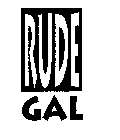 RUDE GAL