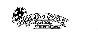 PHILEAS FOGG FINE FOODS FROM AROUND THE WORLD