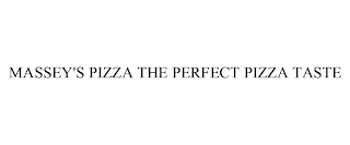 MASSEY'S PIZZA THE PERFECT PIZZA TASTE