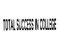 TOTAL SUCCESS IN COLLEGE