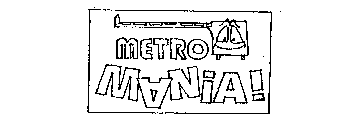 METRO MANIA!