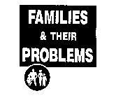 FAMILIES & THEIR PROBLEMS