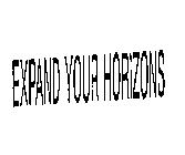 EXPAND YOUR HORIZONS