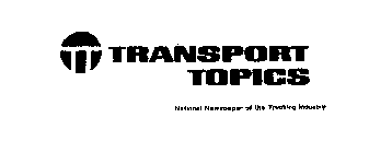 TT TRANSPORT TOPICS NATIONAL NEWSPAPER OF THE TRUCKING INDUSTRY
