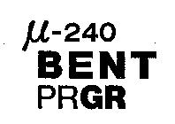 µ-240 BENT PRGR