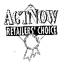 ACTNOW RETAILERS' CHOICE
