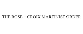 THE ROSE + CROIX MARTINIST ORDER