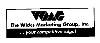WMG THE WICKS MARKETING GROUP, INC. ...YOUR COMPETITIVE EDGE!
