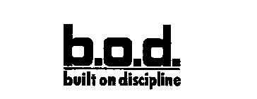 B.O.D. BUILT ON DISCIPLINE