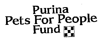 PURINA PETS FOR PEOPLE FUND