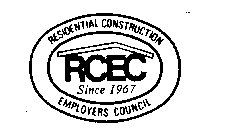 RCEC RESIDENTIAL CONSTRUCTION EMPLOYERS COUNCIL SINCE 1967