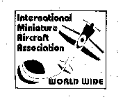 INTERNATIONAL MINIATURE AIRCRAFT ASSOCIATION WORLD WIDE