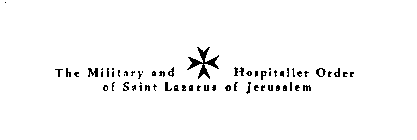THE MILITARY AND HOSPITALLER ORDER OF SAINT LAZARUS OF JERUSALEM