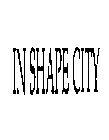 IN SHAPE CITY