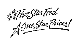 FIVE STAR FOOD ONE STAR PRICES!