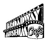 BROADWAY MUSEUM CAFE