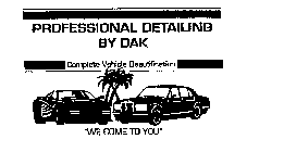 PROFESSIONAL DETAILING BY DAK COMPLETE VEHICLE BEAUTIFICATION 
