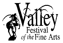 VALLEY FESTIVAL OF THE FINE ARTS