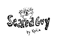 SCARED GUY BY KATIE