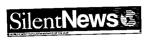 SILENT NEWS SILENTNEWS WORLD'S MOST POPULAR NEWSPAPER OF THE DEAF