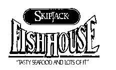 SKIPJACK'S FISHHOUSE 
