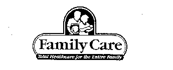 FAMILY CARE TOTAL HEALTHCARE FOR THE ENTIRE FAMILY