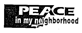 PEACE IN MY NEIGHBORHOOD