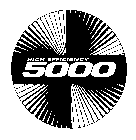 5000 HIGH EFFICIENCY