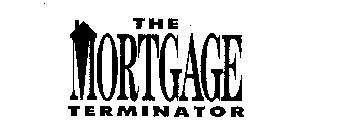THE MORTGAGE TERMINATOR