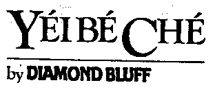 YEI BE CHE BY DIAMOND BLUFF