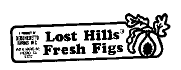LOST HILLS FRESH FIGS A PRODUCT OF DEBENEDETTO FARMS INC.