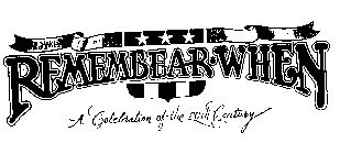 REMEMBEAR-WHEN A CELEBRATION OF THE 20TH CENTURY