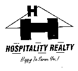 H H HOSPITALITY REALTY HAPPY TO SERVE YOU!