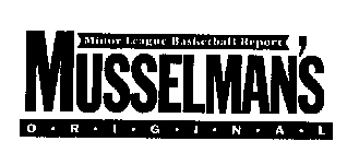MINOR LEAGUE BASKETBALL REPORT MUSSELMAN'S ORIGINAL