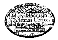 MISTY MOUNTAIN CHRISTMAS COFFEE 2550 SUDDERTH RUIDOSO, NM 88345 TO REORDER CALL 505-257-3135