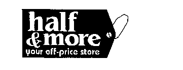 HALF & MORE YOUR OFF-PRICE STORE