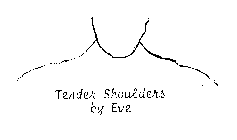 TENDER SHOULDERS BY EVE