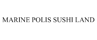 MARINE POLIS SUSHI LAND