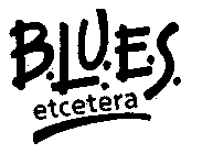 B.L.U.E.S. ETCETERA