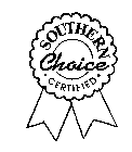 SOUTHERN CHOICE - CERTIFIED -