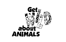 GET WILD ABOUT ANIMALS