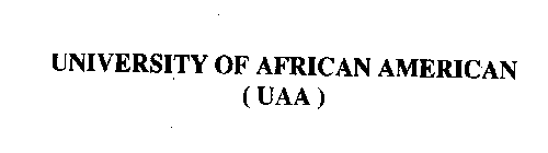 UNIVERSITY OF AFRICAN AMERICAN (UAA)