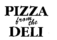 PIZZA FROM THE DELI