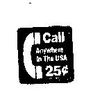 CALL ANYWHERE IN THE USA 25 [CENT SYMBOL]