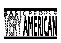 VERY AMERICAN BASIC PEOPLE