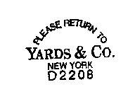 PLEASE RETURN TO YARDS & CO. NEW YORK D2208