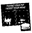 PROTECT YOUR PET PROTECT YOUR HOME WITH...